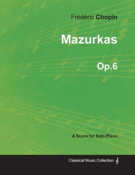 Paperback Mazurkas Op.6 - For Solo Piano (1830) Book
