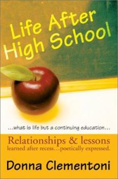 Paperback Life After High School: Relationships & lessons learned after recess... poetically expressed Book