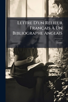 Paperback Lettre D'un Relieur Français À Un Bibliographe Anglais [French] Book