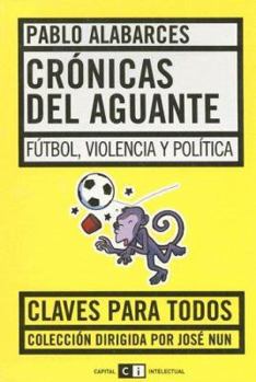 Paperback Cronicas del Aguante: Futbol, Violencia y Politica (Claves Para Todos) (Spanish Edition) [Spanish] Book