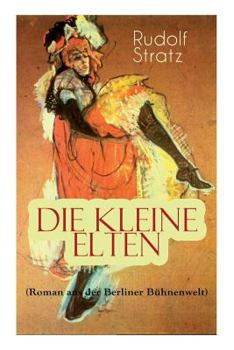 Paperback Die kleine Elten (Roman aus der Berliner Bühnenwelt): Geschichte einer jungen Schauspielerin Book