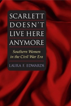 Paperback Scarlett Doesn't Live Here Anymore: Southern Women in the Civil War Era Book