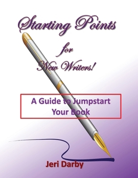 Paperback Starting Points for New Writers!: A Guide to Jumpstart Your Book