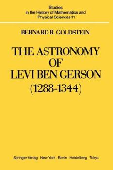 Paperback The Astronomy of Levi Ben Gerson (1288-1344): A Critical Edition of Chapters 1-20 with Translation and Commentary Book