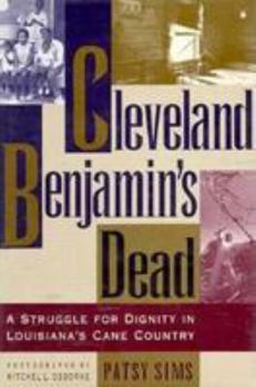 Hardcover Cleveland Benjamin's Dead: A Struggle for Dignity in Louisiana's Cane Country Book