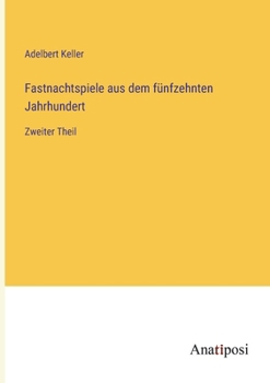 Paperback Fastnachtspiele aus dem fünfzehnten Jahrhundert: Zweiter Theil [German] Book