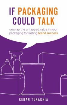 Paperback If Packaging Could Talk: unwrap the untapped value in your packaging for lasting brand success Book