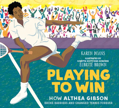 Paperback Playing to Win: How Althea Gibson Broke Barriers and Changed Tennis Forever Book