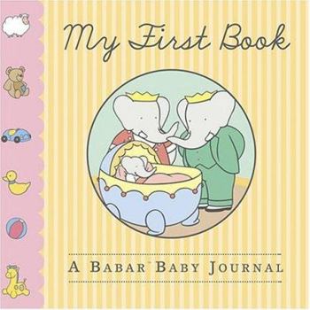 Hardcover My First Book: A Babar Baby Journal Book