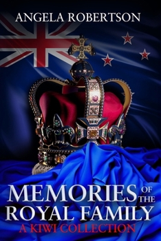 Memories of the Royal Family A Kiwi Collection (Middle English Edition)