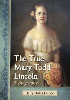 Paperback The True Mary Todd Lincoln Book