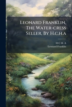 Paperback Leonard Franklin, The Water-cress Seller, By H.c.h.a Book
