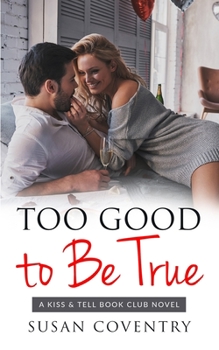 Too Good to Be True - Book #1 of the Kiss & Tell Book Club