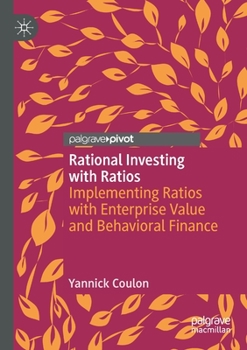 Paperback Rational Investing with Ratios: Implementing Ratios with Enterprise Value and Behavioral Finance Book