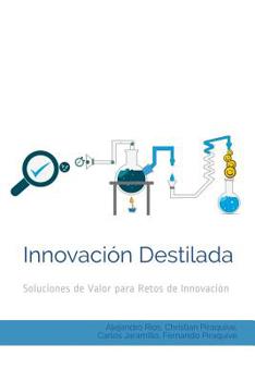 Paperback Innovación Destilada: Soluciones de Valor para Retos de Innovación [Spanish] Book