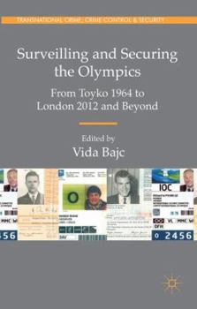 Hardcover Surveilling and Securing the Olympics: From Tokyo 1964 to London 2012 and Beyond Book