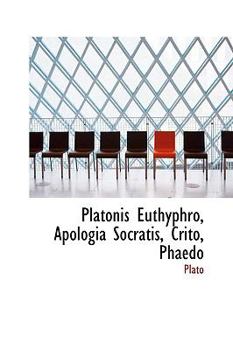 Paperback Platonis Euthyphro, Apologia Socratis, Crito, Phaedo Book