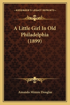 A Little Girl in Old Philadelphia - Book #4 of the A Little Girl