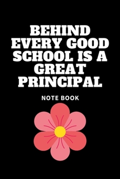 Behind Every Good School Is a Great Principal : Journal - Pink Diary, Planner, Gratitude, Writing, Travel, Goal, Bullet Notebook - 6x9 120 Pages