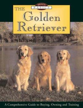 Hardcover The Golden Retriever: A Comprehensive Guide to Buying, Owning and Training Book