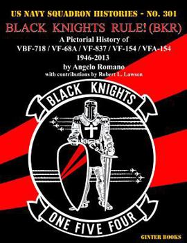 Paperback Black Knights Rule! (Bkr): A Pictorial History of Vbf-718 / Vf-68a / Vf-837 / Vf-154 / Vfa-154 - 1946-2013 Book