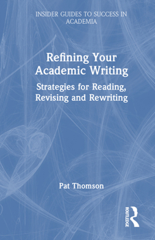 Hardcover Refining Your Academic Writing: Strategies for Reading, Revising and Rewriting Book