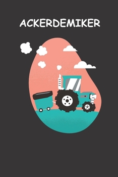 Ackerdemiker: Notizbuch Für Landwirte (German Edition)