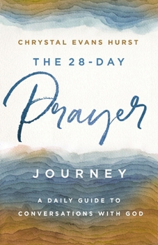 Paperback The 28-Day Prayer Journey: A Daily Guide to Conversations with God Book