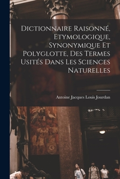 Paperback Dictionnaire Raisonné, Etymologique, Synonymique Et Polyglotte, Des Termes Usités Dans Les Sciences Naturelles [French] Book