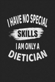 Paperback I Have No Special Skills I Am Only A Dietician: Food Journal - Plan Your Meals And Activities Book