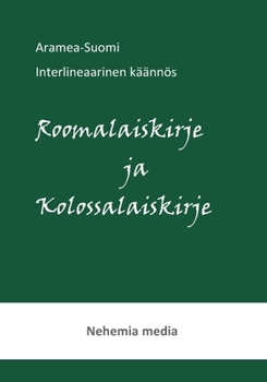 Paperback Aramea-Suomi interlineaari, Roomalaiskirje ja Kolossalaiskirje [Finnish] Book