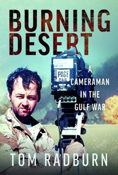 Hardcover Burning Desert: A Cameraman in the Gulf War Book