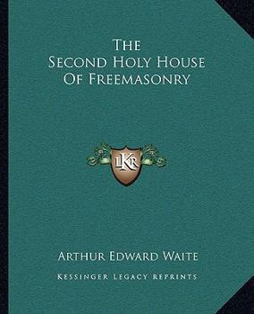 Paperback The Second Holy House Of Freemasonry Book