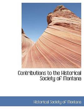 Paperback Contributions to the Historical Society of Montana [Large Print] Book