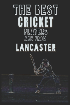 Paperback The Best Cricket Players are from Lancaster journal: 6*9 Lined Diary Notebook, Journal or Planner and Gift with 120 pages Book