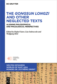 Hardcover The Gongsun Longzi and Other Neglected Texts: Aligning Philosophical and Philological Perspectives Book
