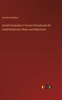 Hardcover Arnold Houbraken's Grosse Schouburgh der niederländischen Maler und Malerinnen [German] Book