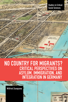 Paperback No Country for Migrants?: Critical Perspectives on Asylum, Immigration, and Integration in Germany Book