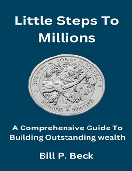 Paperback Little Steps To Millions: A comprehensive guide to building outstanding wealth Book