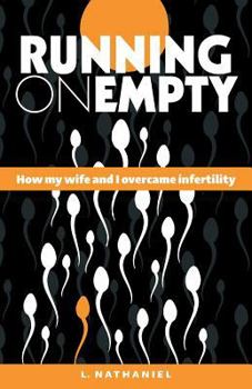 Paperback Running On Empty: How my Wife and I Overcame Infertility Book