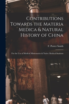 Paperback Contributions Towards the Materia Medica & Natural History of China: for the Use of Medical Missionaries & Native Medical Students Book