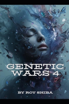 GENETIC WARS 4: The Last Horizon: A Sci-Fi Apocalypse of Faith, Illusion, and Hope. The Final Battle Between Hallucination and Reality