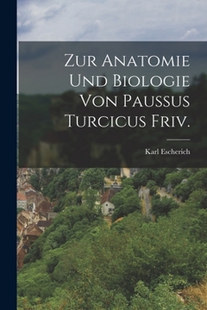 Paperback Zur Anatomie und Biologie von Paussus turcicus Friv. [German] Book