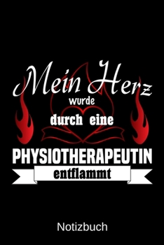Paperback Mein Herz wurde durch eine Physiotherapeutin entflammt: A5 Notizbuch - Liniert 120 Seiten - Geschenk/Geschenkidee zum Geburtstag - Weihnachten - Oster [German] Book