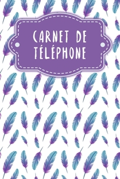 Paperback Carnet de téléphone: Pratique à côté du téléphone - Modèles pour les appels téléphoniques - Design: Plumes [French] Book