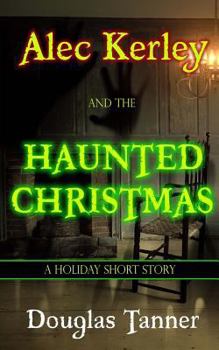 Paperback Alec Kerley and the Haunted Christmas Book