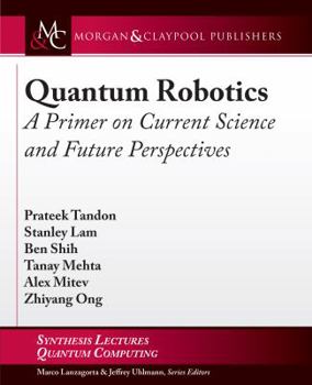 Paperback Quantum Robotics: A Primer on Current Science and Future Perspectives Book