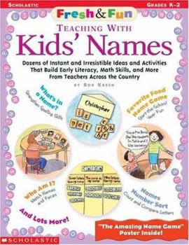 Paperback Fresh & Fun: Teaching with Kids' Names: Dozens of Instant and Irresistible Ideas and Activities That Build Early Literacy, Math Skills, and More from Book