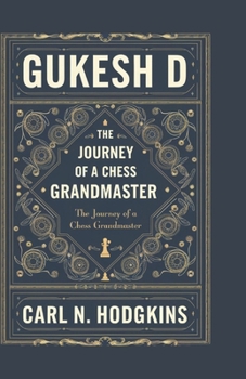 Paperback Gukesh D: The Journey of a Chess Grandmaster Book