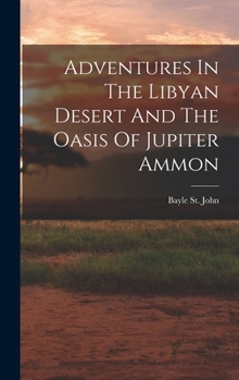 Hardcover Adventures In The Libyan Desert And The Oasis Of Jupiter Ammon Book